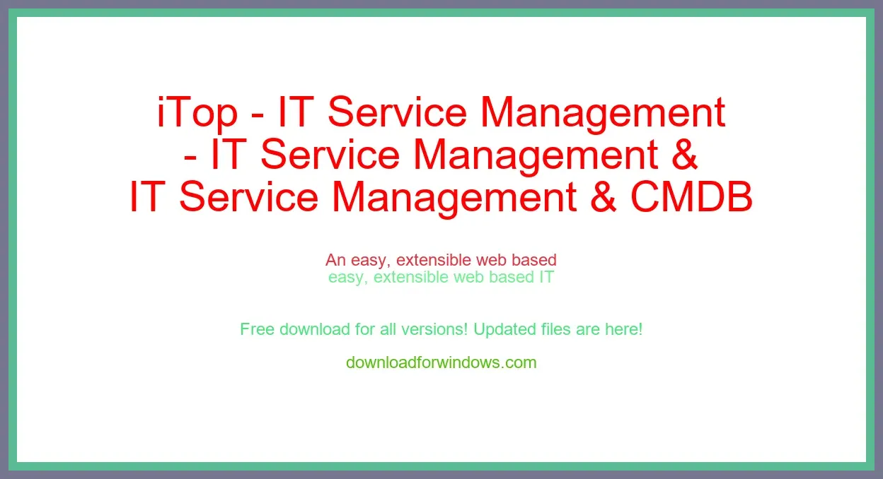 iTop - IT Service Management & CMDB Free Download for Windows & Mac
