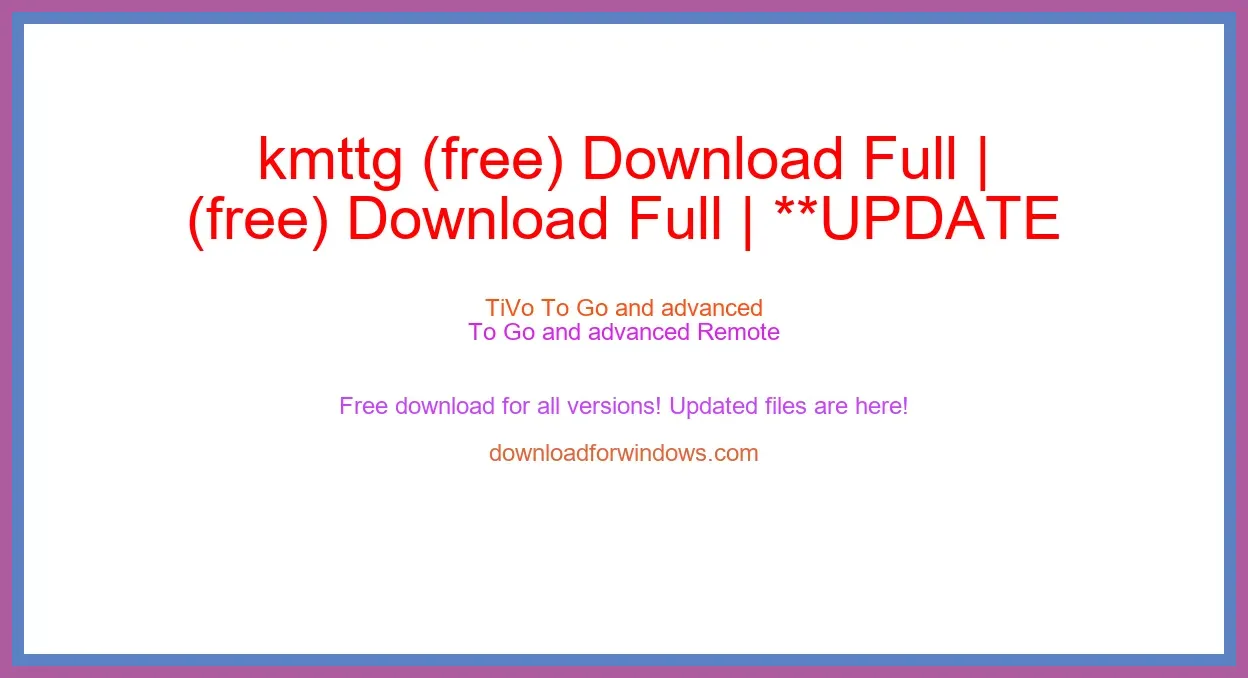 kmttg (free) Download Full | **UPDATE