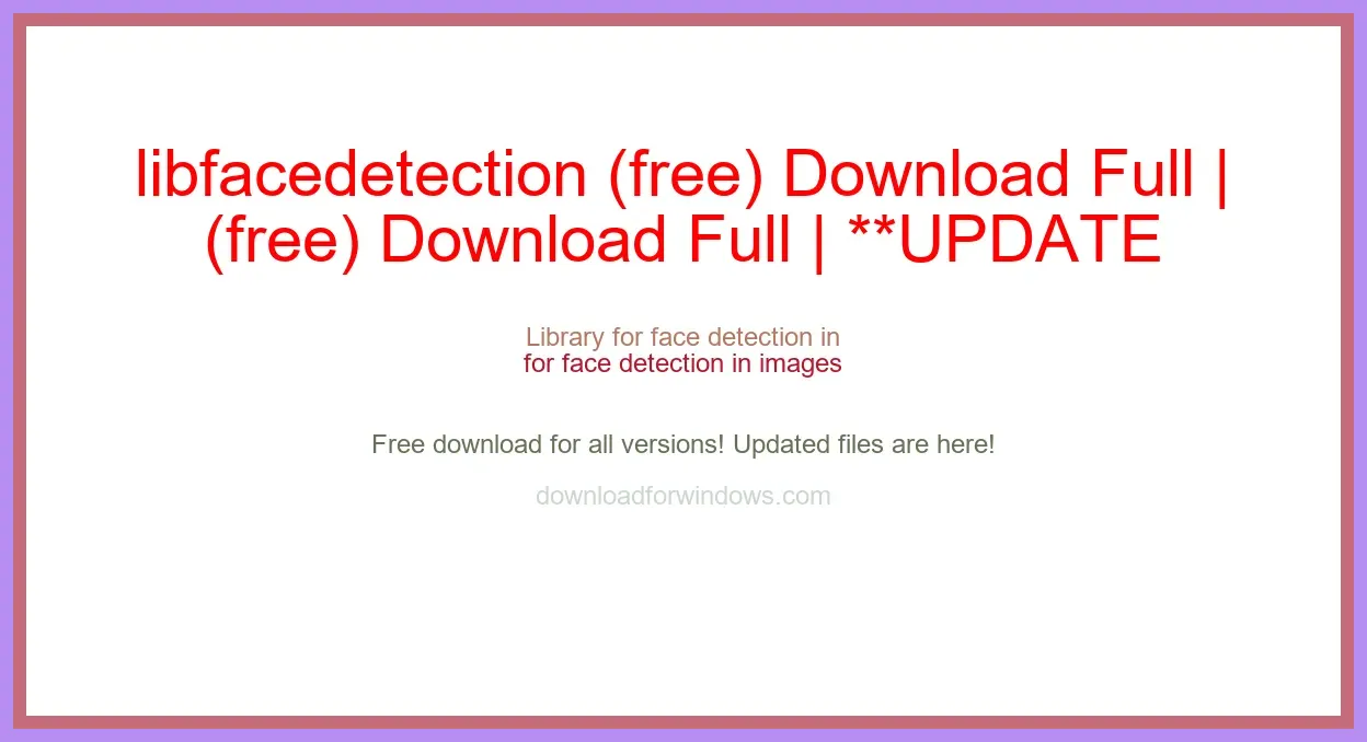 libfacedetection (free) Download Full | **UPDATE