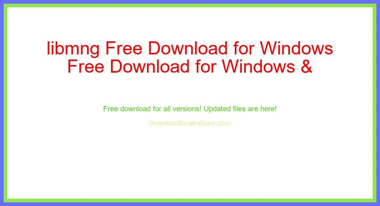 libmng Free Download for Windows & Mac