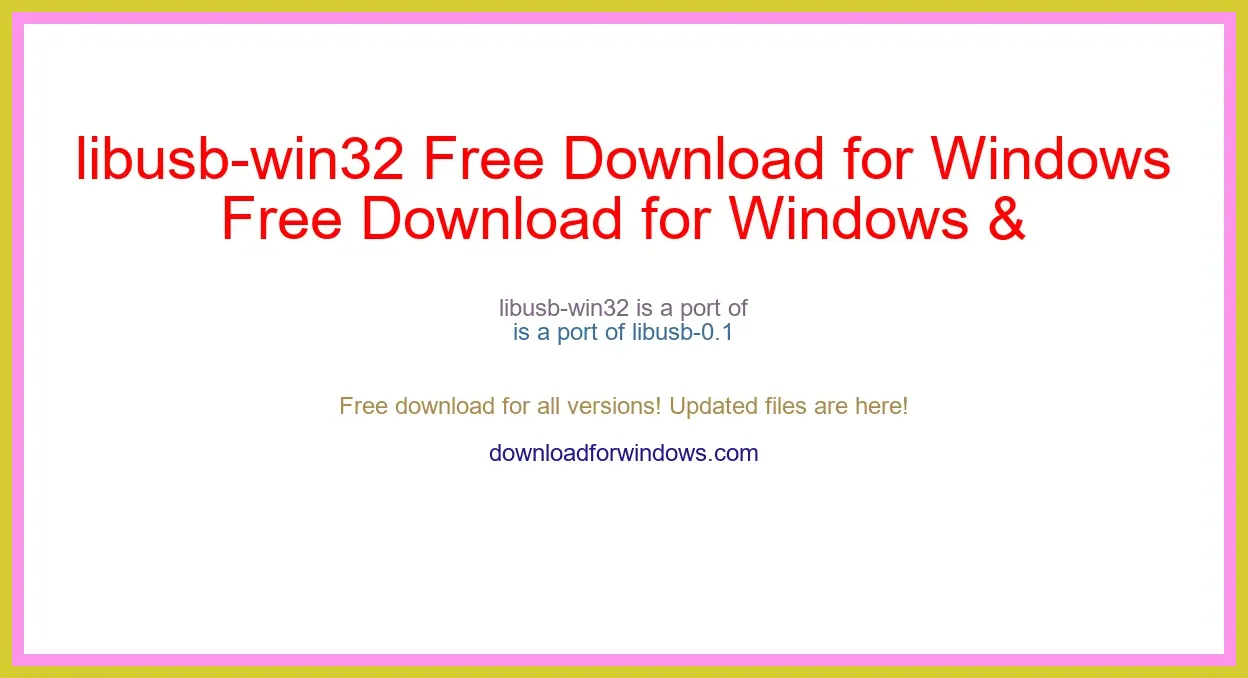 libusb-win32 Free Download for Windows & Mac