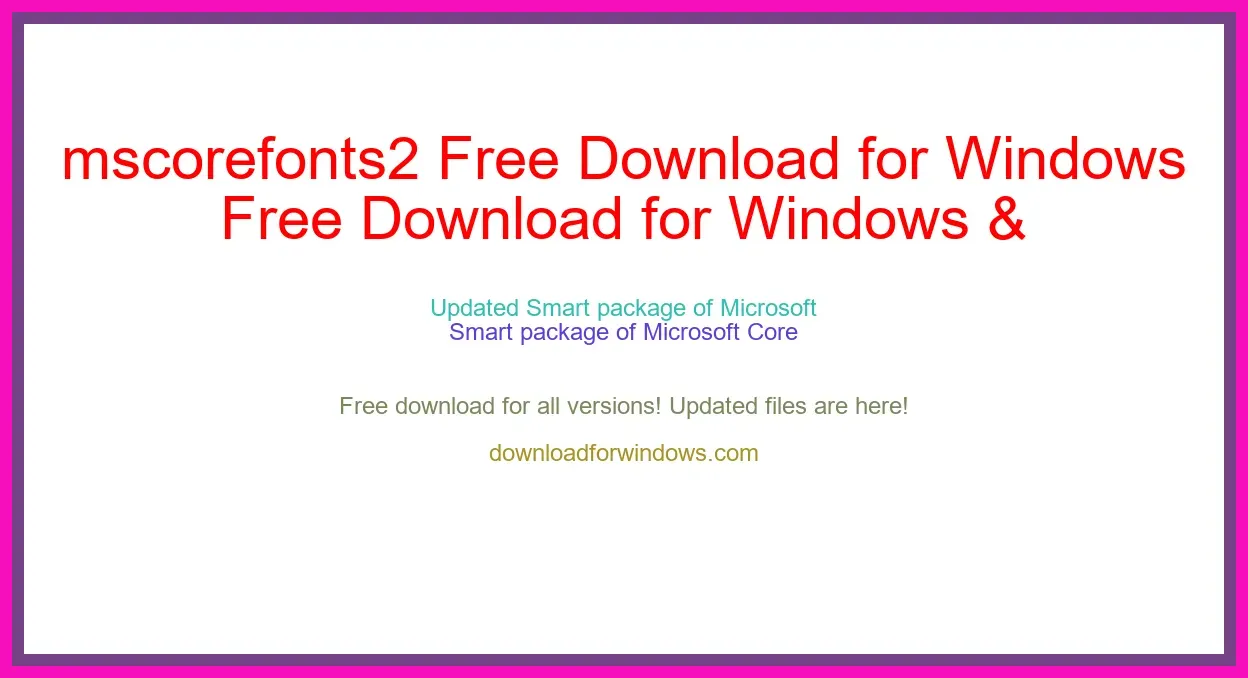 mscorefonts2 Free Download for Windows & Mac