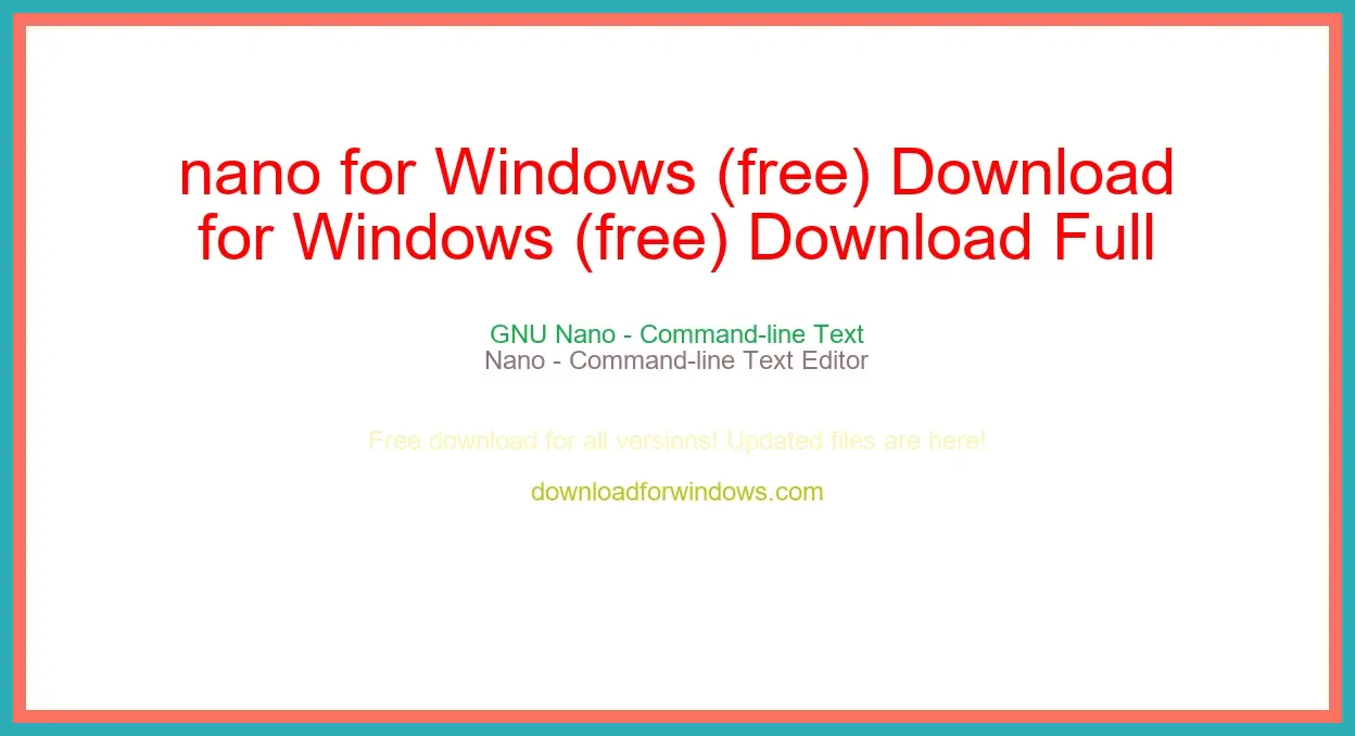 nano for Windows (free) Download Full | **UPDATE