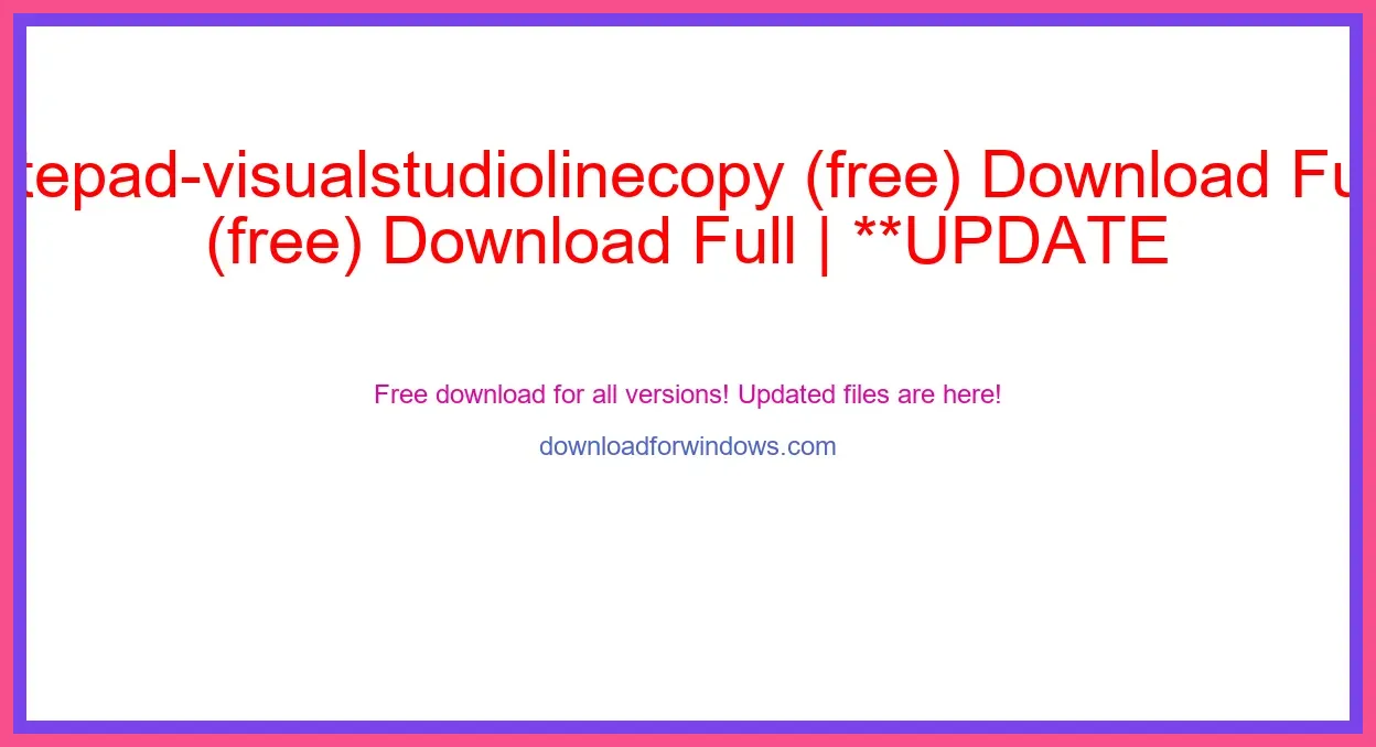 notepad-visualstudiolinecopy (free) Download Full | **UPDATE