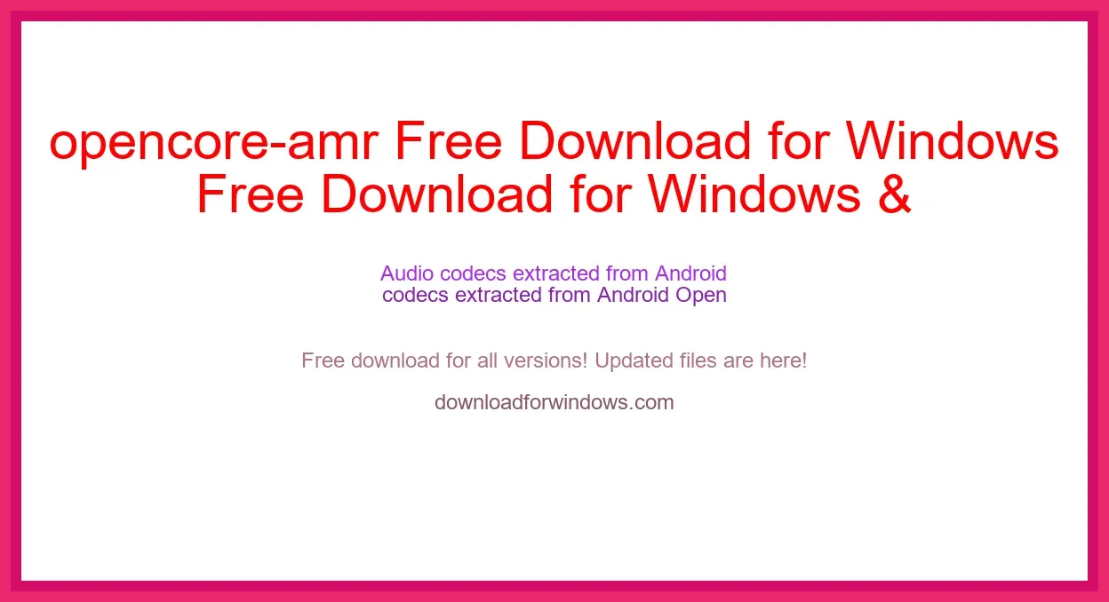 opencore-amr Free Download for Windows & Mac