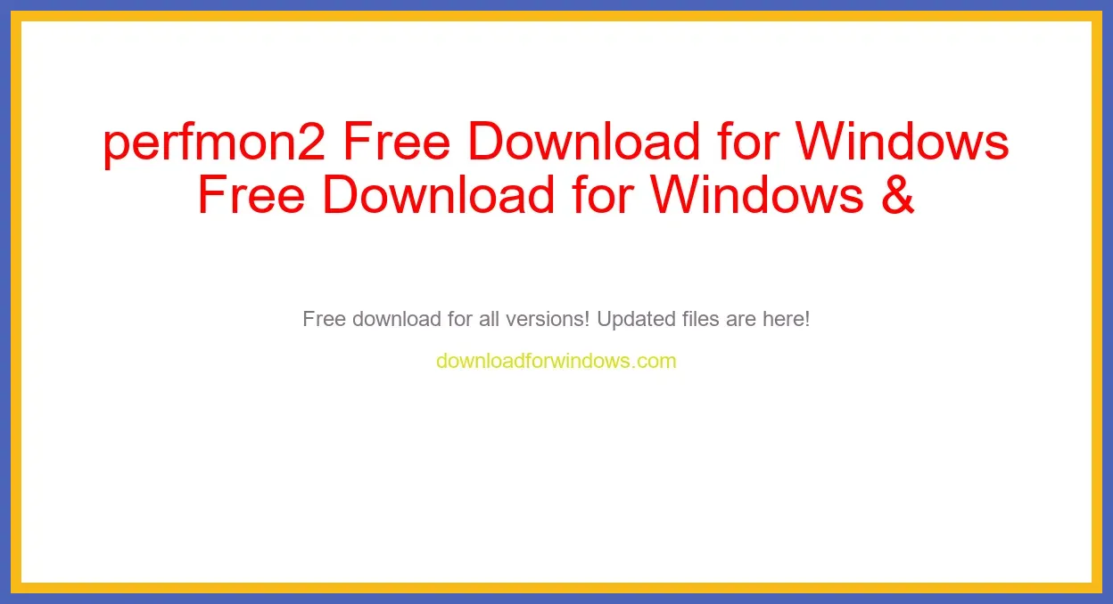 perfmon2 Free Download for Windows & Mac