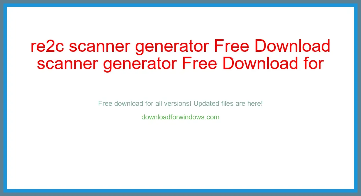 re2c scanner generator Free Download for Windows & Mac