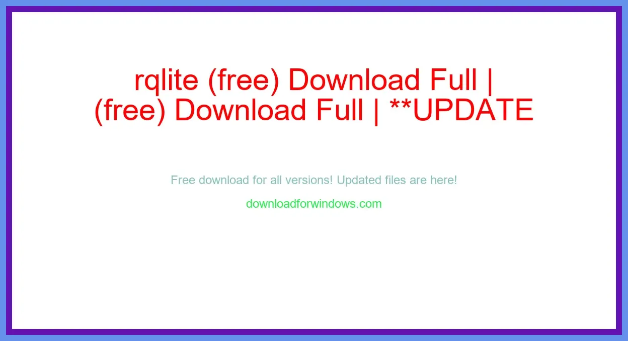 rqlite (free) Download Full | **UPDATE