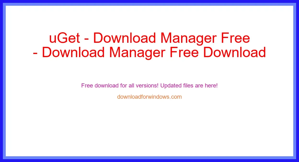 uGet - Download Manager Free Download for Windows & Mac