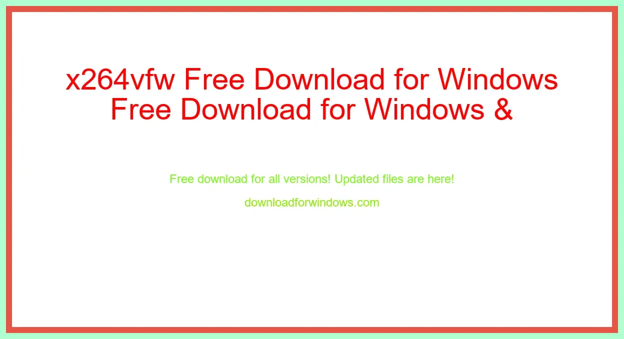 x264vfw Free Download for Windows & Mac